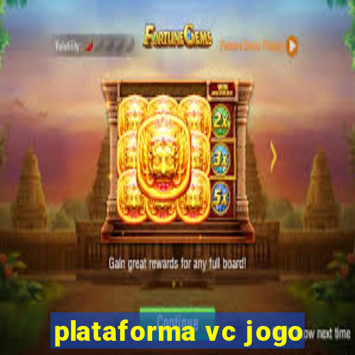 plataforma vc jogo